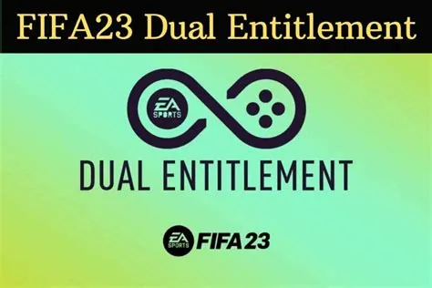 Will fifa 23 have dual entitlement?