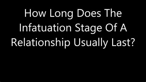 How long does the infatuation stage last?