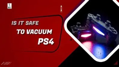 Can i vacuum my ps4?