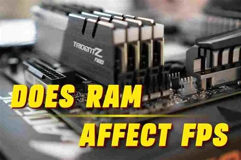 Can ram affect fps?