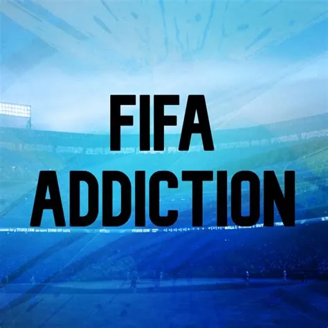 Is fifa addiction a thing?