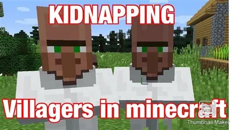 Can you kidnap villagers minecraft?