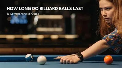 How long do billiard balls last?