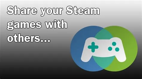 Can you gameshare on steam?