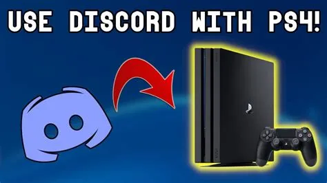 Can you talk on discord on ps4?