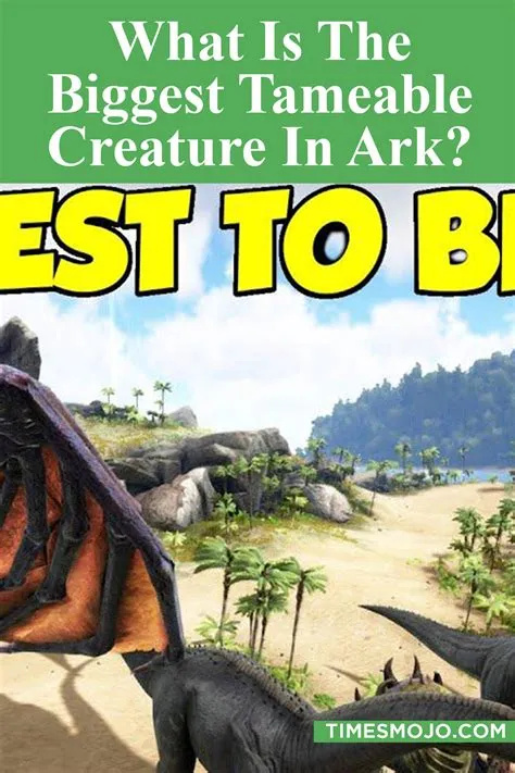 What is the strongest tameable creature in ark?