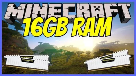 Is 16gb ram enough for minecraft java?