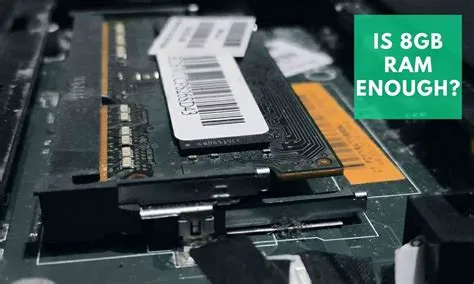 Is 8gb ram enough for student laptop?