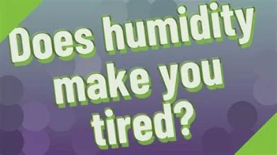 Does humidity make sleepy?