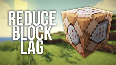 Do blocks cause lag?