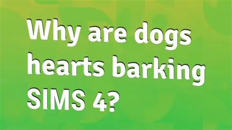 Why is my dog barking hearts sims 4?