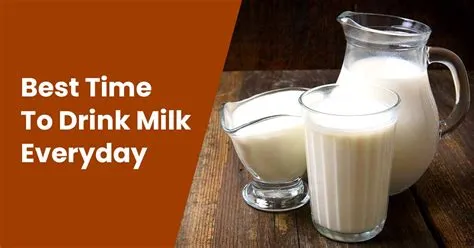 What is best time to drink milk?