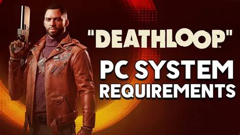 What is the requirement for deathloop?