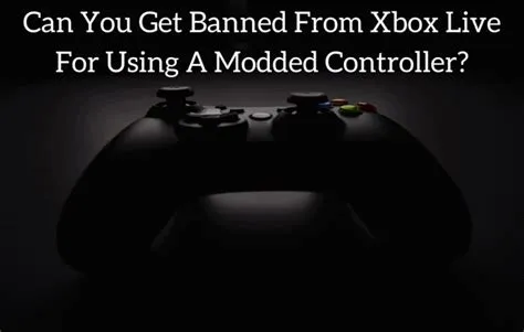 Can you get banned from xbox live for using a modded controller?