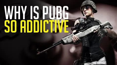 Why pubg is so addictive?