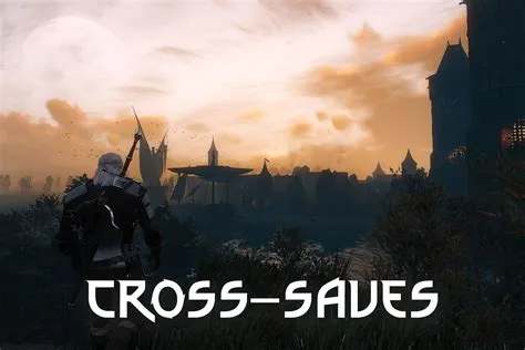 Is witcher 3 cross save?