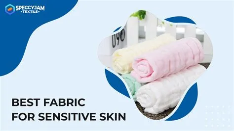 Which fabric is not skin friendly?