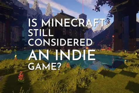 Is minecraft indie or aaa?