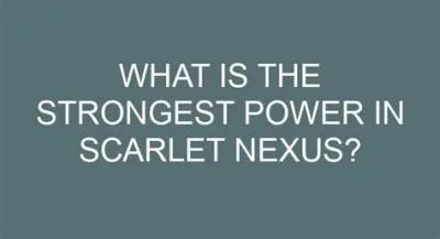 What is the strongest power in scarlet nexus?