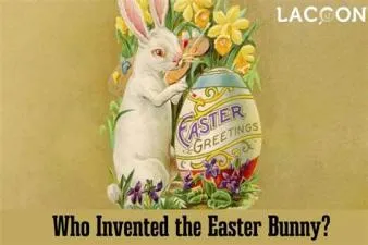 Who invented easter?