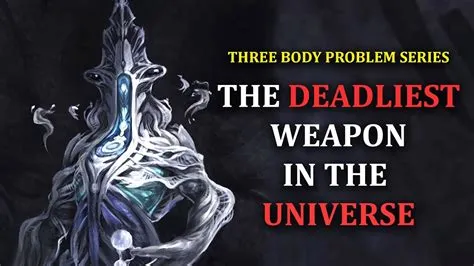 What is the deadliest weapon in the universe?