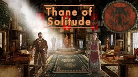 Can i become thane of solitude?