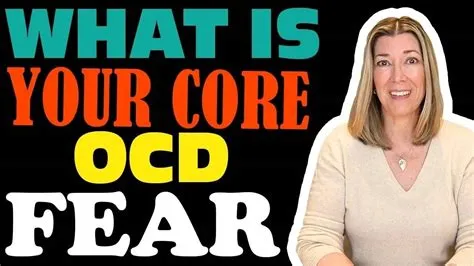 What is ocd core fear?