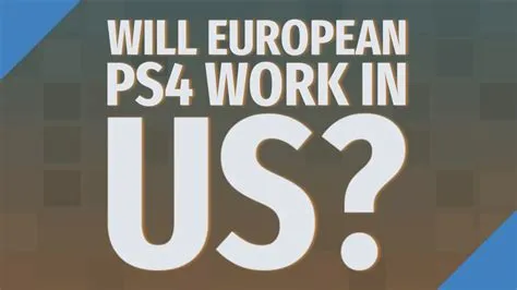 Will ps4 work in europe?