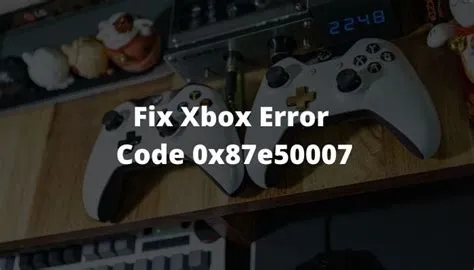 How do i fix error code 0x87e50007 on xbox?